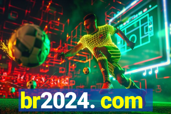 br2024. com